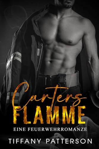 Carters Flamme: Eine Feuer Wehrromanze (Townsend-Milliardäre, Band 1) von Independently published