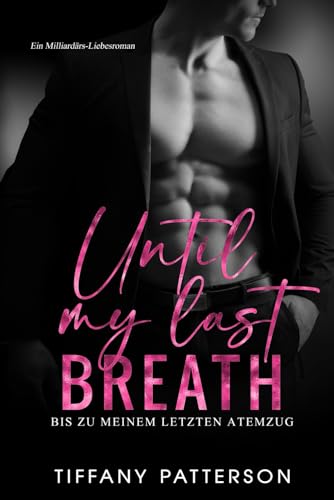Until My Last Breath – Bis zu meinem letzten Atemzug (Townsend-Milliardäre, Band 5) von Independently published