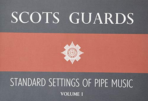 Scots Guards - Volume 1: Standard Settings of Pipe Music