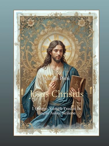 Jesus Christus - I quattro Vangeli Traslati in Lingua Aulica Siciliana von Independently published