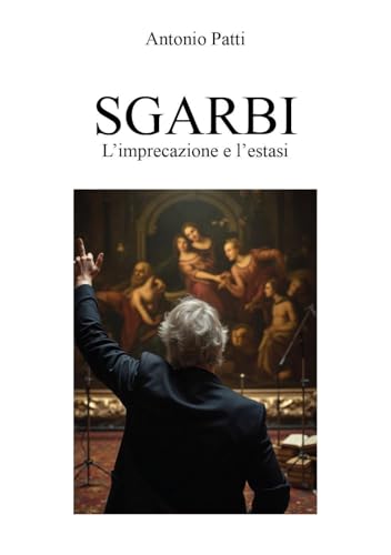 SGARBI: L'imprecazione e l'estasi von Youcanprint