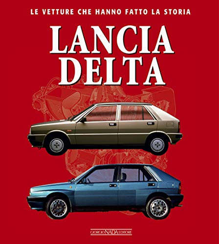 Lancia Delta (Le vetture che hanno fatto la storia) von LE VETTURE CHE HANNO FATTO LA STORIA