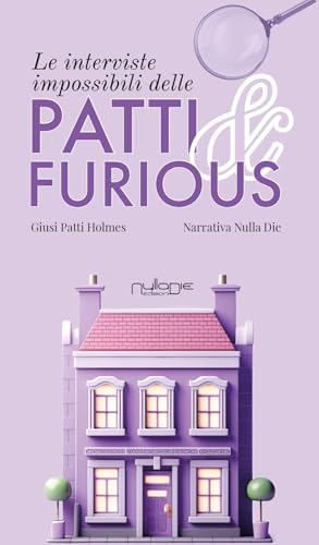Le interviste impossibili delle Patti & Furious Le interviste impossibili delle Patti & Furious von Nulla Die
