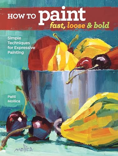 How to Paint Fast, Loose and Bold: Simple Techniques for Expressive Painting von Penguin