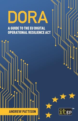 Dora: A Guide to the Eu Digital Operational Resilience Act von IT Governance Publishing