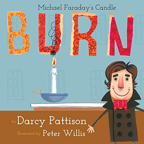 Burn: Michael Faraday's Candle: Michael Farday's Candle (Moments in Science) von Mims House