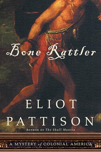 Bone Rattler: A Mystery of Colonial America Bone Rattler: A Mystery of Colonial America