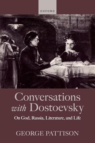 Conversations With Dostoevsky: On God, Russia, Literature, and Life