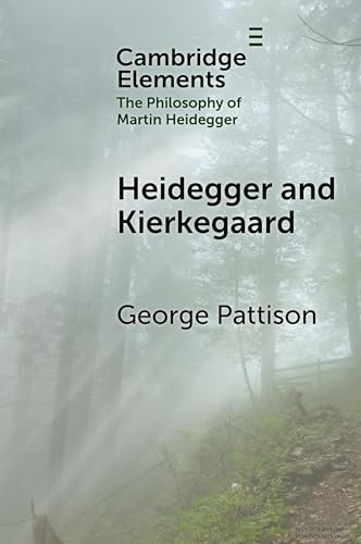 Heidegger and Kierkegaard (Elements in the Philosophy of Martin Heidegger) von Cambridge University Press