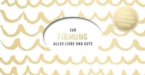 Zur Firmung: Alles Liebe und Gute - Kuvert für ein Geldgeschenk oder einen Gutschein | Geldkarte zur Firmung | Geld oder Gutschein schön verpacken mit ... und stabilem Schuber (Geschenke zur Firmung)