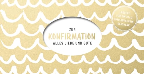 Zur Konfirmation: Alles Liebe und Gute - Kuvert für ein Geldgeschenk oder einen Gutschein (Geschenke zur Konfirmation)