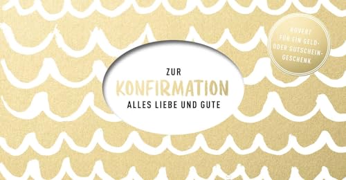 Zur Konfirmation: Alles Liebe und Gute - Kuvert für ein Geldgeschenk oder einen Gutschein (Geschenke zur Konfirmation) von Pattloch Geschenkbuch