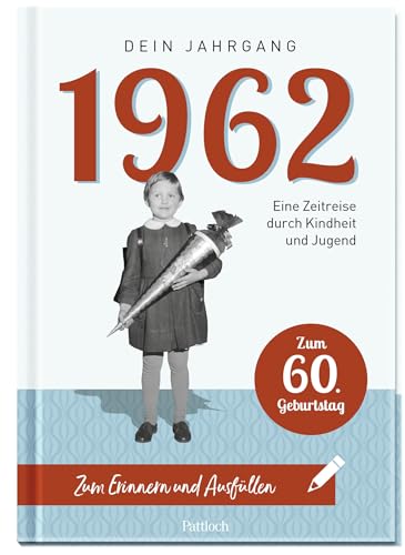 1962 - Dein Jahrgang: Eine Zeitreise durch Kindheit und Jugend zum Erinnern und Ausfüllen - 60. Geburtstag (Geschenke für runde Geburtstage 2022 und Jahrgangsbücher) 1962 - Dein Jahrgang: Eine Zeitreise durch Kindheit und Jugend zum Erinnern und Ausfüllen - 60. Geburtstag (Geschenke für runde Geburtstage 2022 und Jahrgangsbücher) von Pattloch Geschenkbuch