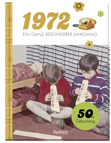 1972 - Ein ganz besonderer Jahrgang: 50. Geburtstag (Geschenke für runde Geburtstage 2022 und Jahrgangsbücher)