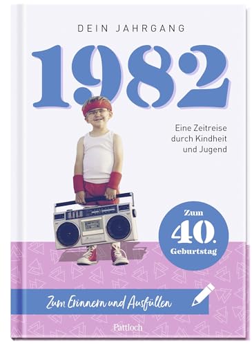 1982 - Dein Jahrgang: Eine Zeitreise durch Kindheit und Jugend zum Erinnern und Ausfüllen - 40. Geburtstag (Geschenke für runde Geburtstage 2022 und Jahrgangsbücher) 1982 - Dein Jahrgang: Eine Zeitreise durch Kindheit und Jugend zum Erinnern und Ausfüllen - 40. Geburtstag (Geschenke für runde Geburtstage 2022 und Jahrgangsbücher)