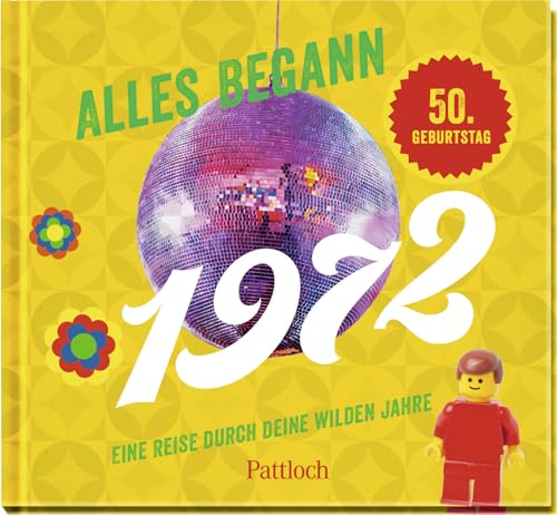Alles begann 1972: Eine Reise durch deine wilden Jahre (Geschenke für runde Geburtstage 2022 und Jahrgangsbücher) Alles begann 1972: Eine Reise durch deine wilden Jahre (Geschenke für runde Geburtstage 2022 und Jahrgangsbücher)