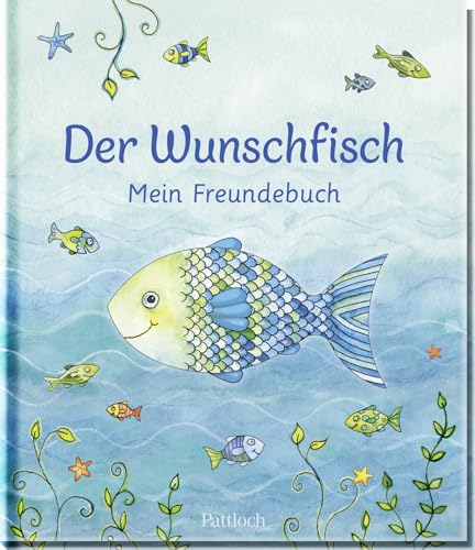 Der Wunschfisch. Mein Freundebuch: Mein Freundebuch von Pattloch Geschenkbuch