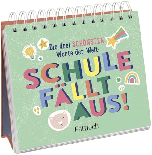 Die drei schönsten Worte der Welt: Schule fällt aus!: Mini-Aufstellbuch mit lustigen Sprüchen gegen den Stress im Schulalltag. Das perfekte Geschenk! ... oder zum Start in ein neues Schuljahr) von Pattloch Geschenkbuch