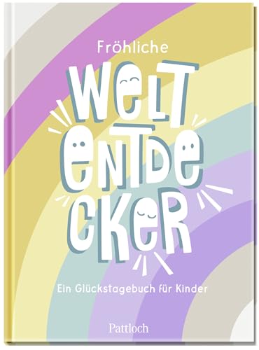 Fröhliche Weltentdecker: Ein Glückstagebuch für Kinder