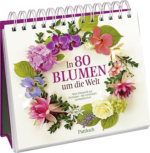 In 80 Blumen um die Welt: Vom Edelweiß zur Orchidee - die schönsten Landesblumen. | 80 Blumen aus versch. Regionen in farbenfrohen Fotos. Mit Infos ... für Naturliebhaber und Gartenfreunde)