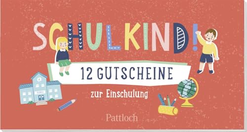 Schulkind! 12 Gutscheine zur Einschulung: Originelles Gutschein-Heft für Grundschulkinder ab 6 Jahren (Mädchen und Jungen) (Kleine Geschenke zur Einschulung & für die Schultüte) von Pattloch Geschenkbuch