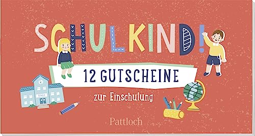 Schulkind! 12 Gutscheine zur Einschulung: Originelles Gutschein-Heft für Grundschulkinder ab 6 Jahren (Mädchen und Jungen) (Kleine Geschenke zur Einschulung & für die Schultüte)
