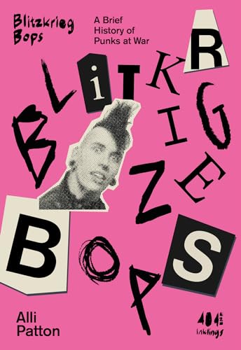 Blitzkrieg Bops: A Brief History of Punks at War (Inklings, Band 24)