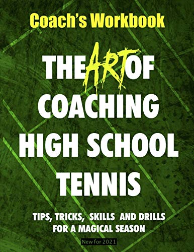 The Art of Coaching High School Tennis: Coach's Workbook von Createspace Independent Publishing Platform