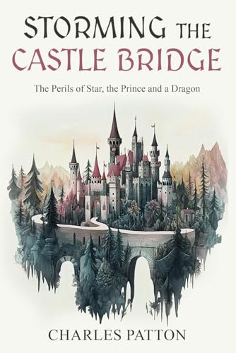 Storming The Casle Bridge: The Perils of Star, the Prince, and a Dragon von Short Mystery Press
