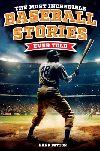 The Most Incredible Baseball Stories Ever Told: Inspirational and Unforgettable Tales from the Great Sport of Baseball von Curious Press