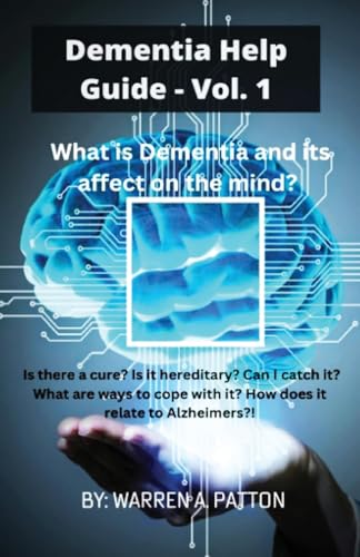 Dementia Help Guide: Vol. 1: What is Dementia and its affect on the mind? von Ewings Publishing LLC