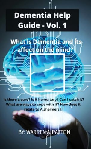 Dementia Help Guide: Vol. 1: What is Dementia and its affect on the mind? Dementia Help Guide: Vol. 1: What is Dementia and its affect on the mind? von Ewings Publishing LLC