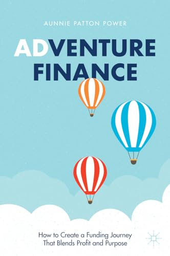 Adventure Finance: How to Create a Funding Journey That Blends Profit and Purpose von Palgrave Macmillan