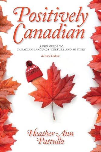 Positively Canadian: A Fun Guide to Canadian Language, Culture and History von FriesenPress