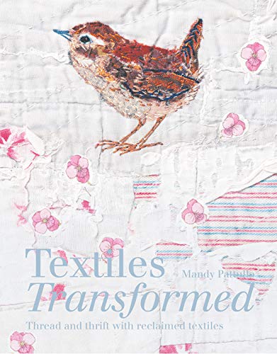 Textiles Transformed: Thread and thrift with reclaimed textiles von Batsford