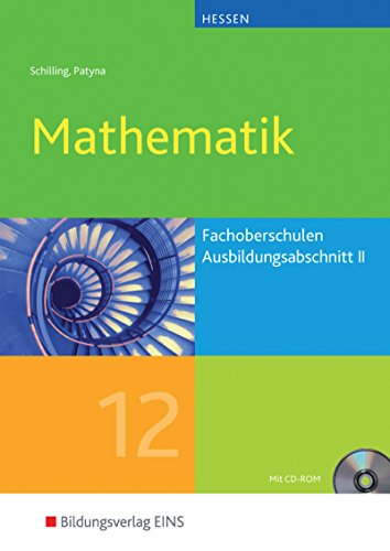 Mathematik für die Fachoberschulen in Hessen: Ausbildungsabschnitt II Schülerband 12 (Mathematik: Ausgabe für die Fachoberschulen in Hessen) von Bildungsverlag Eins GmbH