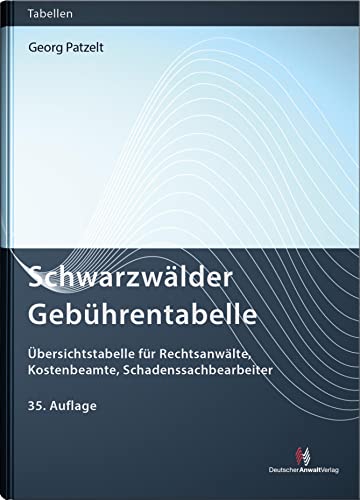 Schwarzwälder Gebührentabelle: Übersichtstabelle für Rechtsanwälte, Kostenbeamte, Schadenssachbearbeiter (Gebührentabellen)