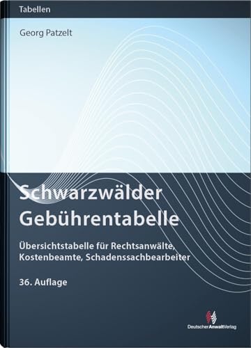 Schwarzwälder Gebührentabelle: Übersichtstabelle für Rechtsanwälte, Kostenbeamte, Schadenssachbearbeiter (Gebührentabellen) von Deutscher Anwaltverlag & Institut der Anwaltschaft GmbH