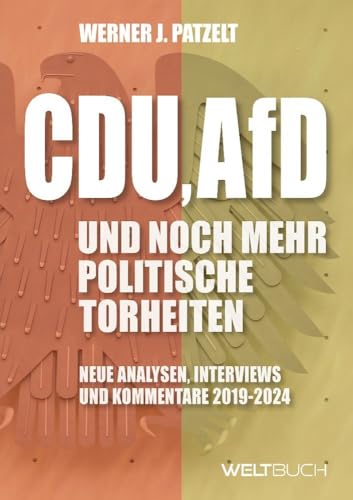 CDU, AfD und noch mehr politische Torheiten: Neue Analysen, Interviews und Kommentare 2019-2024 von WELTBUCH Verlag GmbH