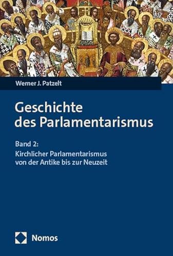 Geschichte des Parlamentarismus: Band 2: Kirchlicher Parlamentarismus von der Antike bis zur Neuzeit von Nomos