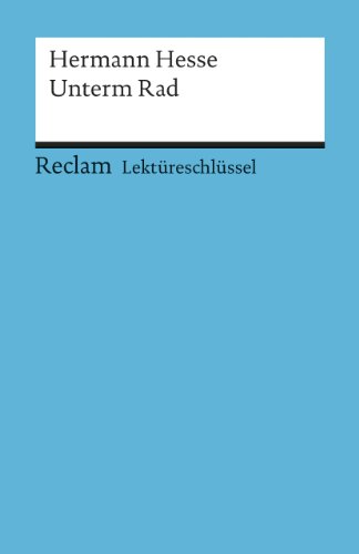 Hermann Hesse: Unterm Rad. Lektüreschlüssel von Reclam Philipp Jun.