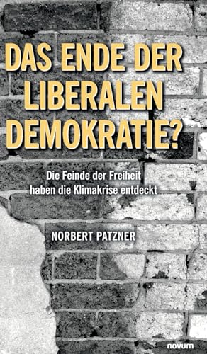 Das Ende der liberalen Demokratie?: Die Feinde der Freiheit haben die Klimakrise entdeckt Das Ende der liberalen Demokratie?: Die Feinde der Freiheit haben die Klimakrise entdeckt von novum premium