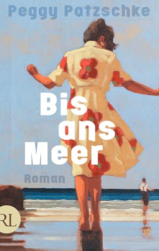 Bis ans Meer: Roman von Rütten & Loening