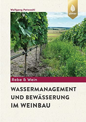 Wassermanagement und Bewässerung im Weinbau von Verlag Eugen Ulmer