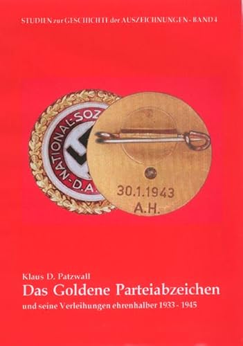 Das Goldene Parteiabzeichen: Die Verleihungen ehrenhalber 1934-1944 (Studien zur Geschichte der Auszeichnungen) von Patzwall, K