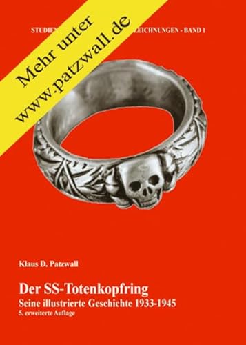 Der SS-Totenkopfring: Seine illustrierte Geschichte 1933-1945 (Studien zur Geschichte der Auszeichnungen) von Patzwall, K