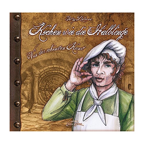 Kochen wie die Halblinge aus dem Auenland Hobbit Kochbuch Essen wie Bilbo Frodo mit über 50 Rezepten u handgezeichneten Abbildungen von Elbenwald