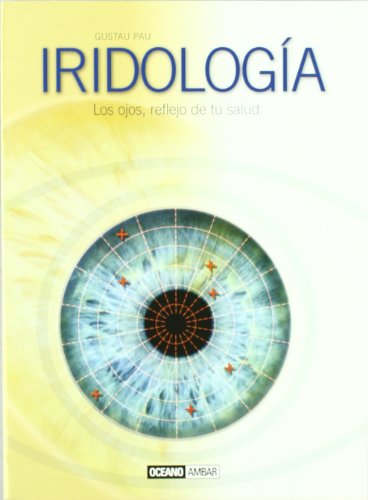 Iridología : los ojos, reflejo de tu salud (Salud y vida natural) von OcÃano Ambar