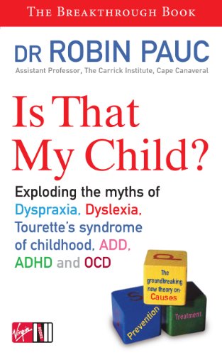 Is that my Child? A Parents Guide to Dyspraxia, Dyslexia, ADD, ADHD, OCD and Tourette's syndrome of childhood: Exploding the myths of Dyspraxia, ... syndrome of childhood, ADD, ADHD and OCD