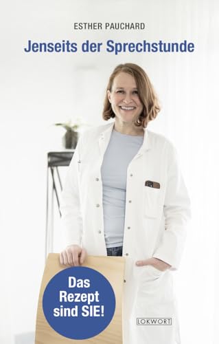Jenseits der Sprechstunde: Das Rezept sind SIE! von Lokwort Verlag